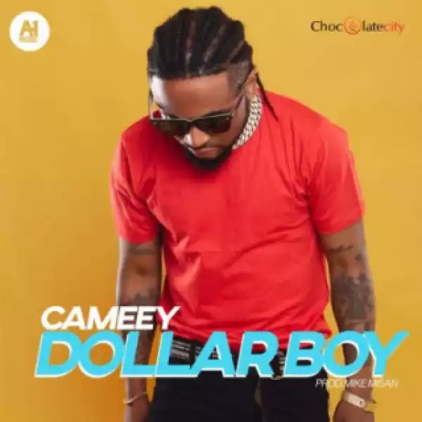 Chocolate City Presents: Cameey -  Dollar Boy
